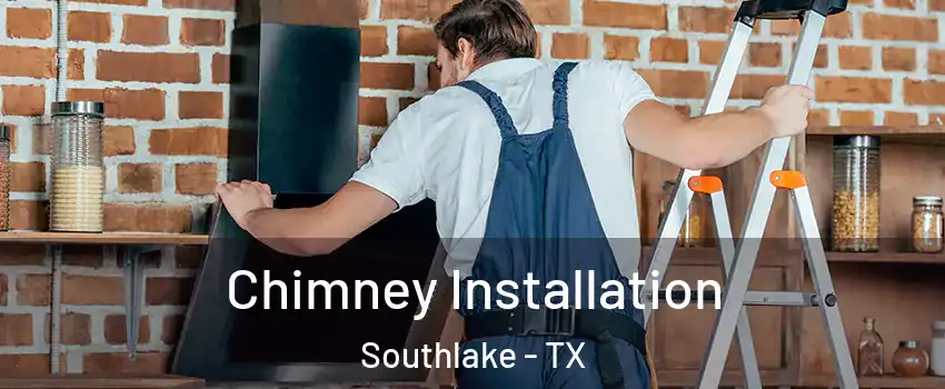  Chimney Installation Southlake - TX