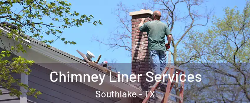  Chimney Liner Services Southlake - TX