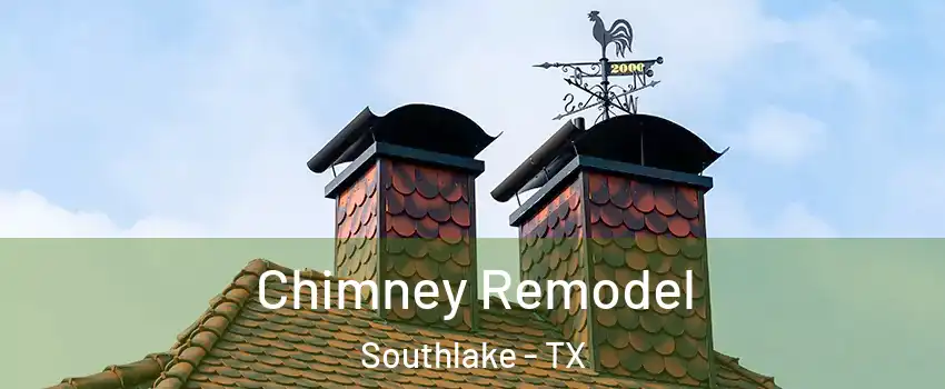  Chimney Remodel Southlake - TX