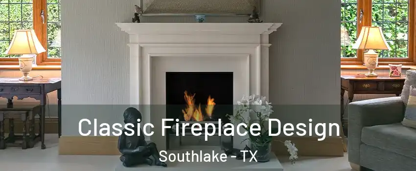  Classic Fireplace Design Southlake - TX