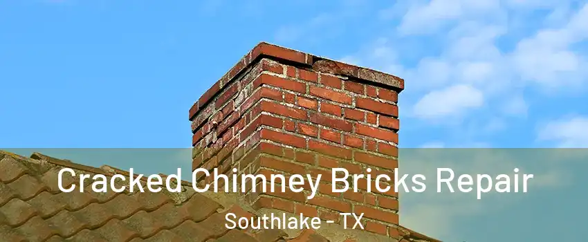  Cracked Chimney Bricks Repair Southlake - TX