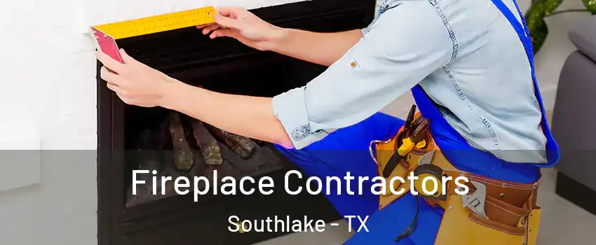  Fireplace Contractors Southlake - TX