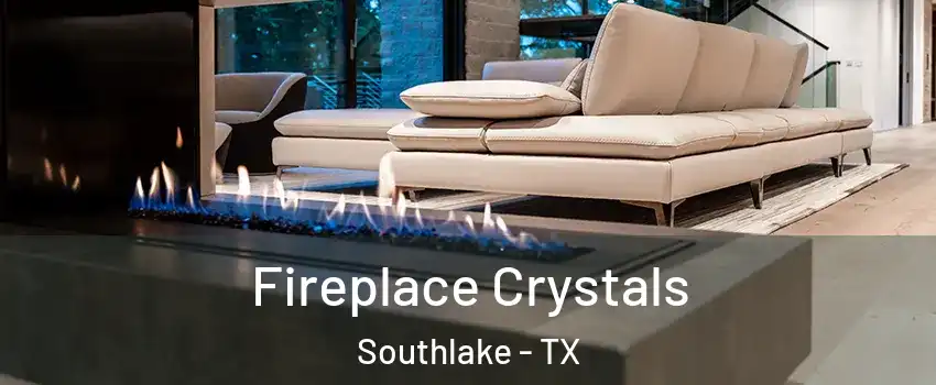  Fireplace Crystals Southlake - TX