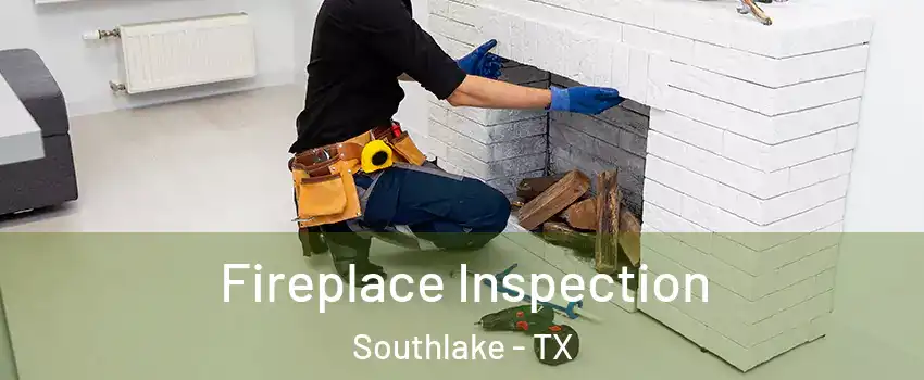  Fireplace Inspection Southlake - TX