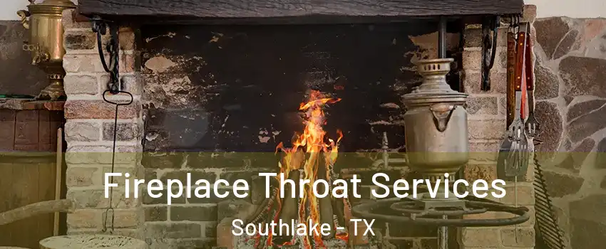  Fireplace Throat Services Southlake - TX
