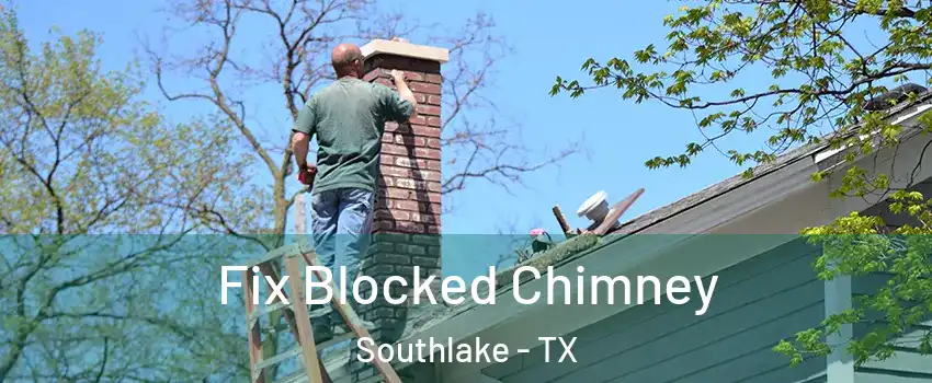  Fix Blocked Chimney Southlake - TX