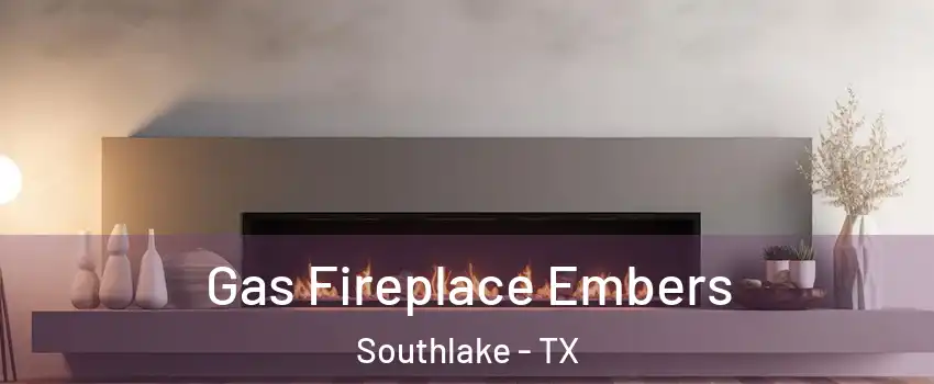  Gas Fireplace Embers Southlake - TX