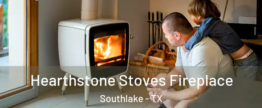  Hearthstone Stoves Fireplace Southlake - TX