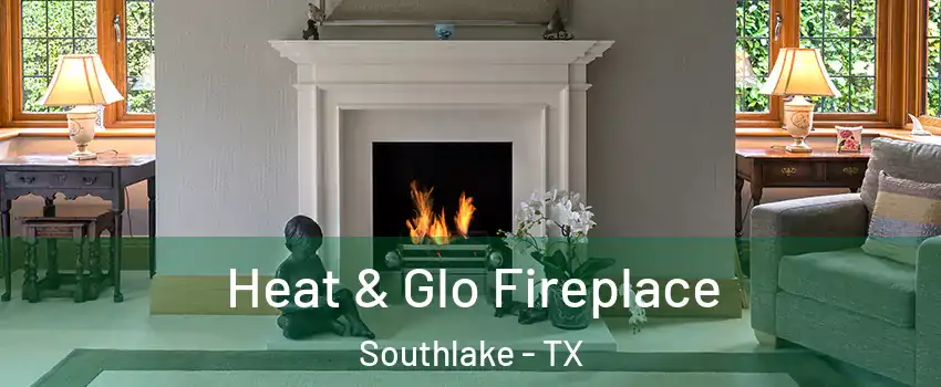  Heat & Glo Fireplace Southlake - TX
