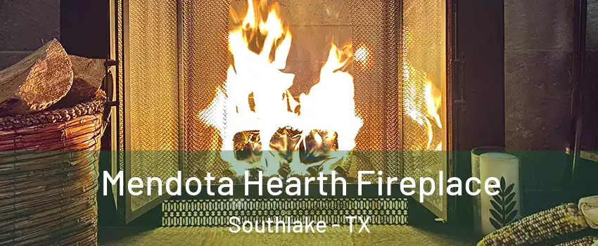 Mendota Hearth Fireplace Southlake - TX