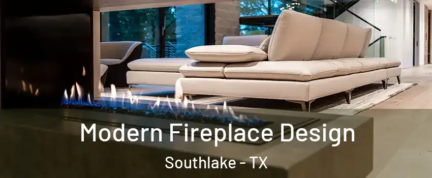  Modern Fireplace Design Southlake - TX
