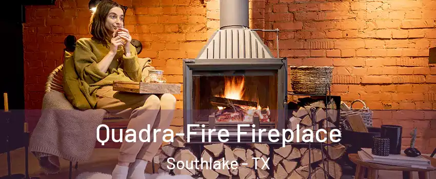  Quadra-Fire Fireplace Southlake - TX