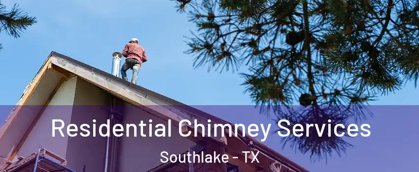  Residential Chimney Services Southlake - TX