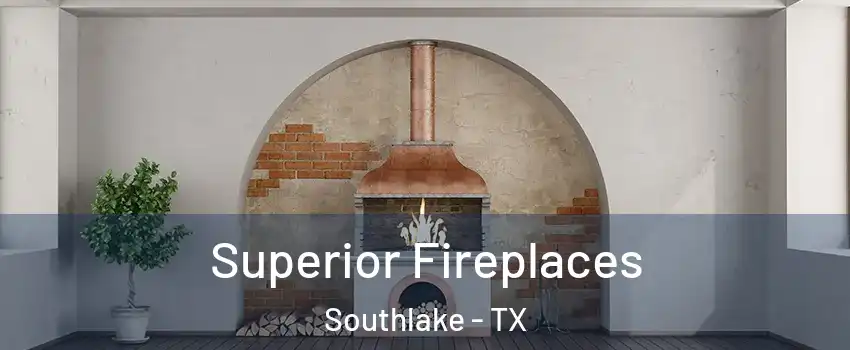  Superior Fireplaces Southlake - TX