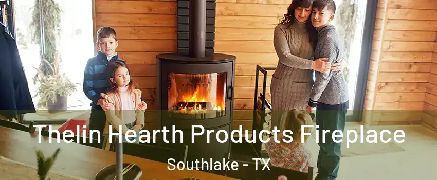  Thelin Hearth Products Fireplace Southlake - TX