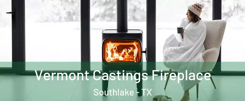  Vermont Castings Fireplace Southlake - TX