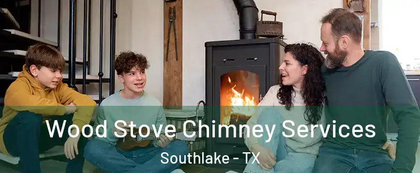  Wood Stove Chimney Services Southlake - TX