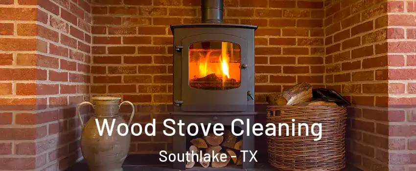  Wood Stove Cleaning Southlake - TX