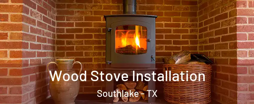  Wood Stove Installation Southlake - TX